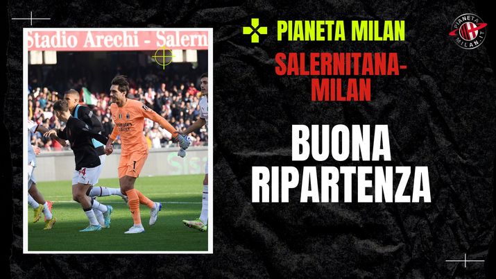 Salernitana Milan Buona Ripartenza Ma Rossoneri Spreconi