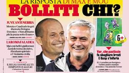 Prima Pagina, La Gazzetta dello Sport: “La risposta di Max e Mou: Bolliti a chi?”