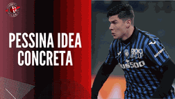 Calciomercato Atalanta – Il Milan fa sul serio per Pessina