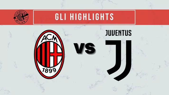 Highlights Milan-Juventus Serie A 2021-2022