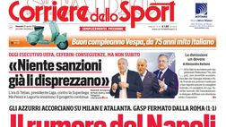 Prima Pagina, Corriere dello Sport: “Il rumore del Napoli. Niente sanzioni, già li disprezzano”