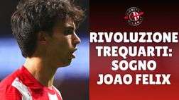 Milan, sogno Joao Felix: come può cambiare la trequarti | PM