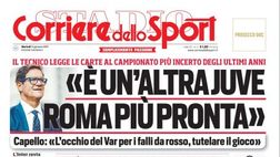 Prima Pagina Corriere dello Sport, Capello: “È un’altra Juve, Roma più pronta”
