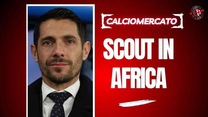 Calciomercato Milan, scout alla Coppa d'Africa U17: ecco il super talento visionato