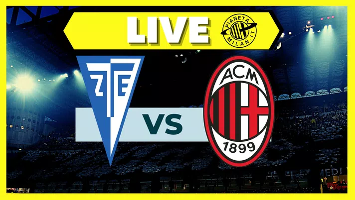 Amichevole ZTE-Milan: formazioni e dove vederla | LIVE News