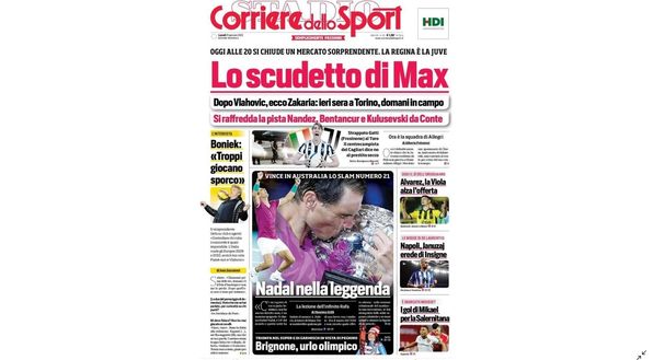 Prima Pagina, Corriere dello Sport: “Nadal nella leggenda, vince in Australia lo Slam numero 21” Prima Pagina