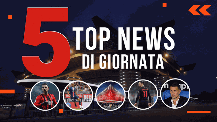 MERCATO MILAN E TOP NEWS - Ufficiale nuovo stadio. Un nome dal Psg