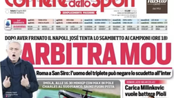 Prima Pagina, Corriere dello Sport: “Arbitra Mou. Carica Milinkovic, Spalletti…”