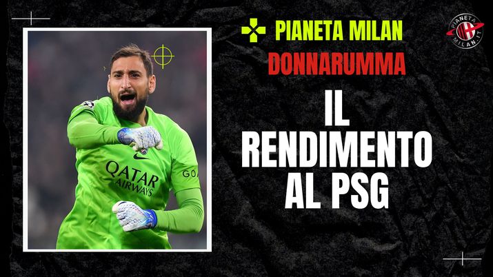 EX MILAN - La rinascita dopo le difficoltà, Donnarumma titolare al PSG EX MILAN - La rinascita dopo le difficoltà, Donnarumma titolare al PSG