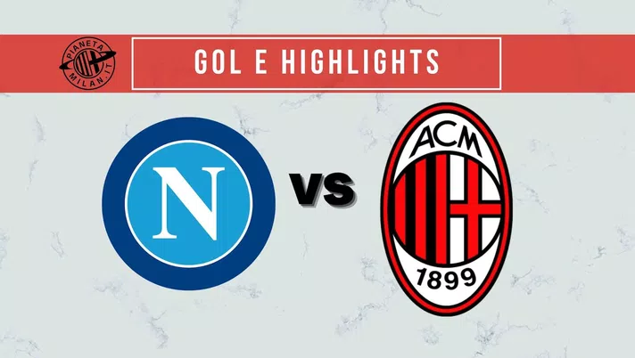 Gol highlights Napoli-Milan Serie A 2021-2022