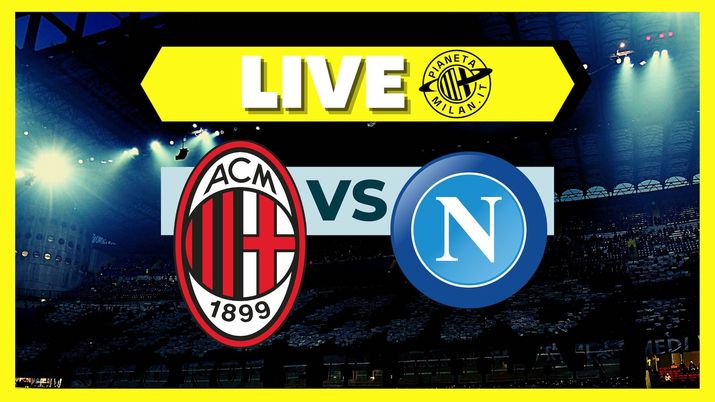 LIVE Milan-Napoli Serie A 2022-2023