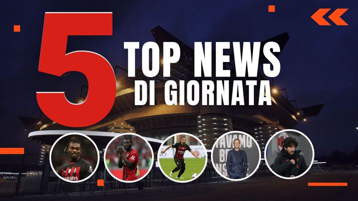 MERCATO MILAN E TOP NEWS
