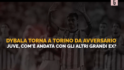 VIDEO Juventus-Roma, Dybala e il passato: com’è andata a finire con gli altri ex?