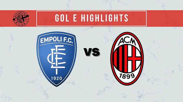 Gol e highlights Empoli-Milan 2-4 Serie A 2021-2022