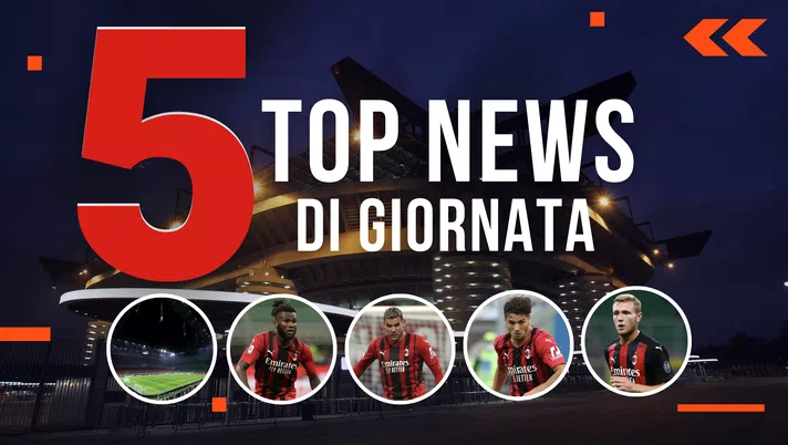MERCATO MILAN E TOP NEWS di oggi, 05-11-2021