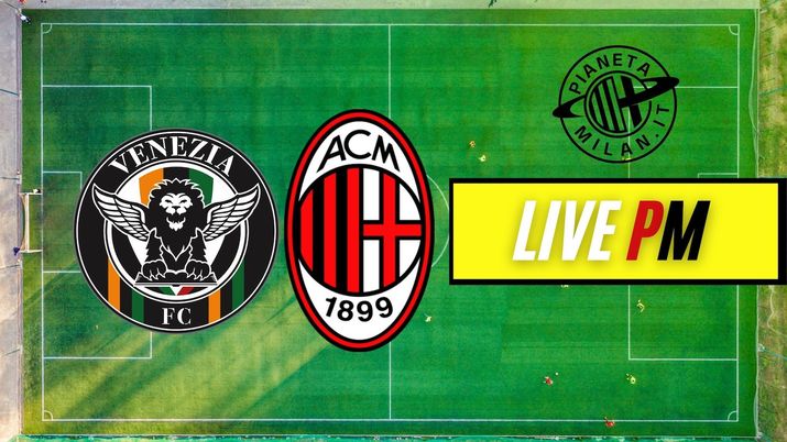 Il LIVE di Venezia-Milan, partita della 21^ giornata della Serie A 2021-2022 | AC Milan News Live Venezia-Milan Serie A 2021-2022