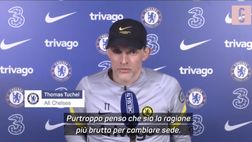 VIDEO Chelsea, Tuchel: “Sede della finale di Champions spostata? Sensazioni orribili”