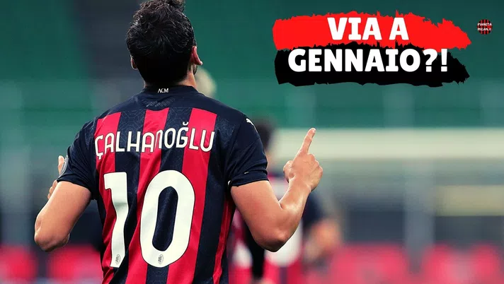 Calciomercato Milan Calhanoglu via a genanio