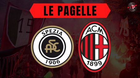 pagelle di Spezia-Milan | AC Milan News pagelle di Spezia-Milan