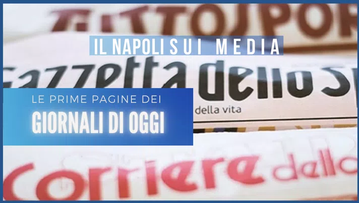 IL NAPOLI SUI MEDIA – Le prime pagine dei giornali di oggi 10 maggio 2023 - immagine 1