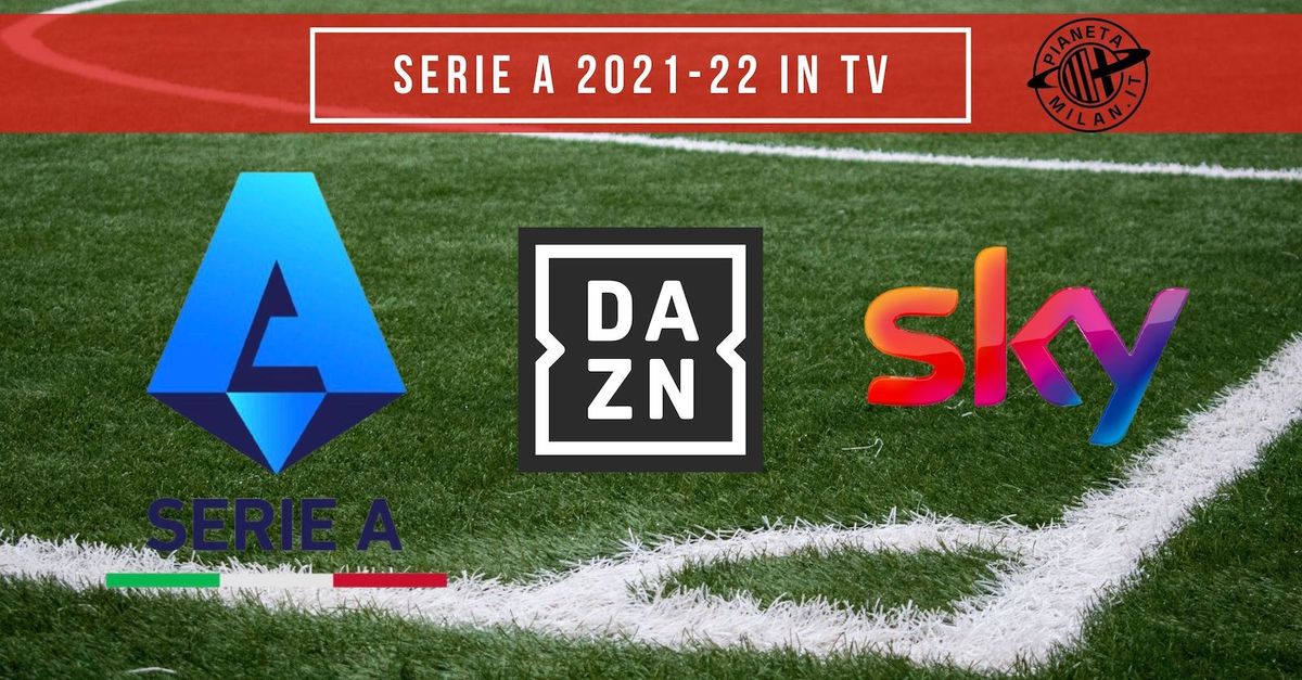 Dove Vedere La Serie A 2021 2022 In Tv Calendario Partite Su Dazn E Sky Pianeta Milan