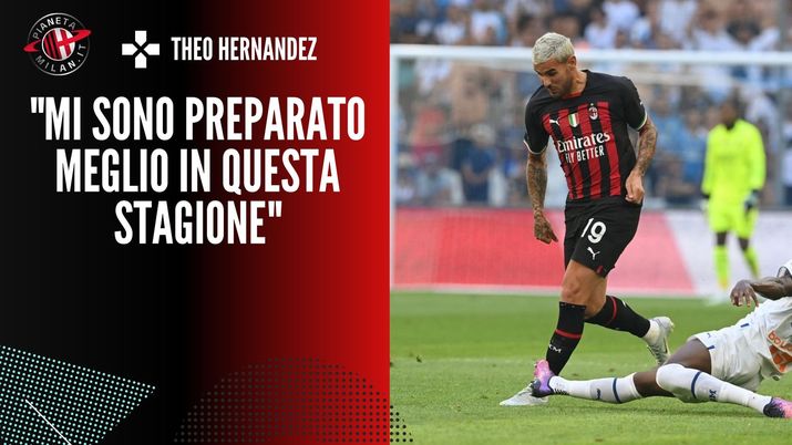 Le parole di Theo Hernandez a Milan TV dopo l'amichevole con il Marsiglia
