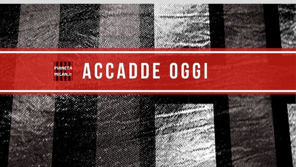 Accadde Oggi - Amarcord sulla storia del Milan