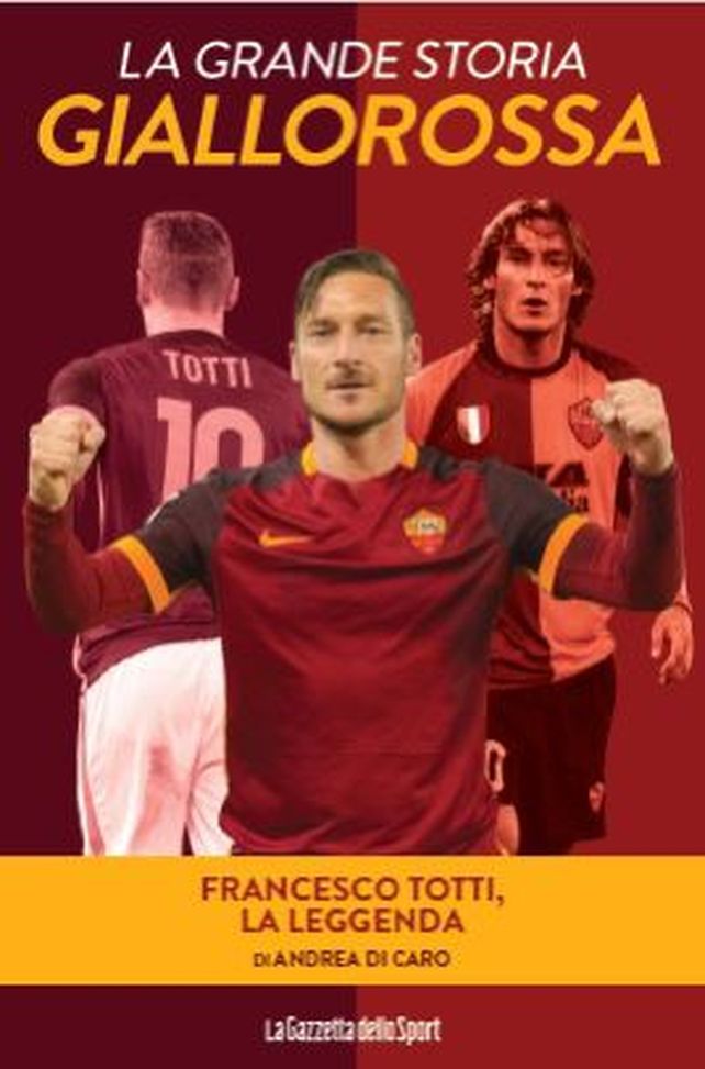 La grande storia giallorossa, in edicola il secondo volume su Francesco Totti- immagine 2