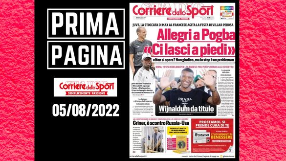 La prima pagina del 'Corriere dello Sport', in edicola oggi, 05-08-2022 Corriere dello Sport