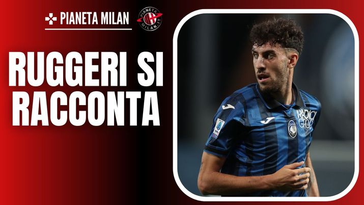 Matteo Ruggeri calciomercato Atalanta AC Milan