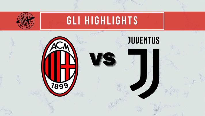 Highlights Milan-Juventus Serie A 2021-2022