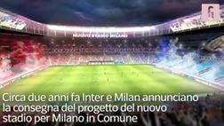 VIDEO, dal primo sì agli studi di fattibilità: le tappe del nuovo San Siro