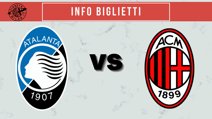 Atalanta-Milan, da oggi il via alla vendita libera dei biglietti | Serie A News 