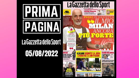 La prima pagina de 'La Gazzetta dello Sport', in edicola oggi, 05-08-2022 La Gazzetta dello Sport