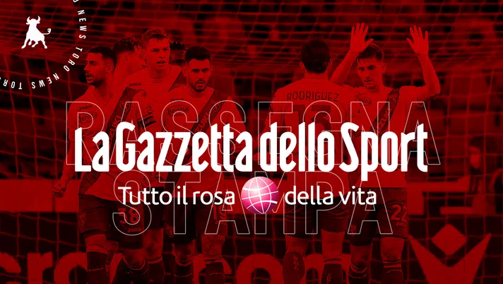 Gazzetta dello Sport: “Toro, squadra con maggiore fisicità in A” - immagine 1