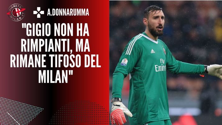 Le parole di Antonio Donnarumma sul fratello Gigio