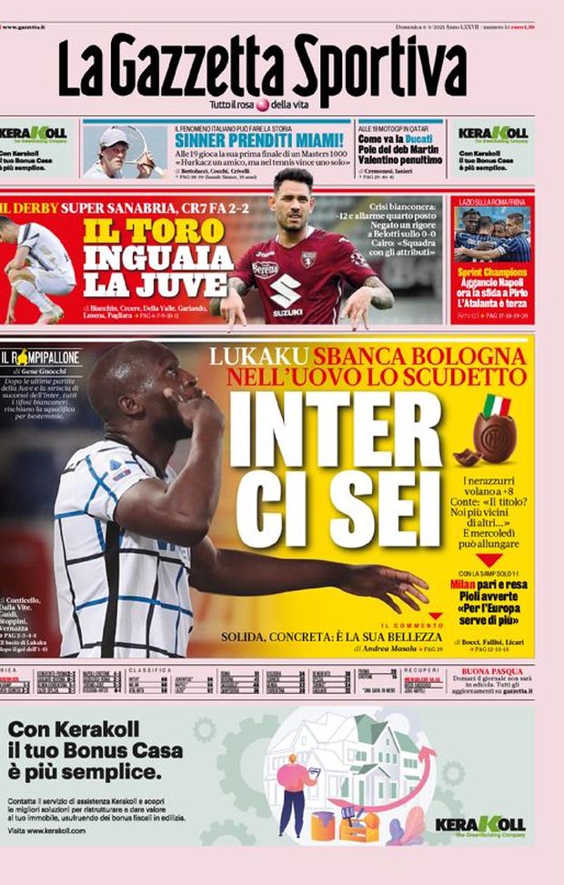 Prima Pagina, La Gazzetta dello Sport: &#8220;Inter ci sei, nell&#8217;uovo lo scudetto. Il Toro inguaia la Juve&#8221; 