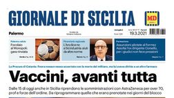 Prima Pagina, Giornale di Sicilia: “Vaccini, avanti tutta! Oggi in Sicilia riprendono le somministrazioni con AstraZeneca”