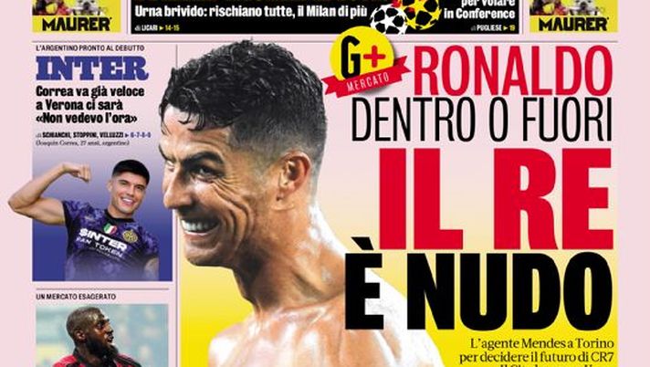 Prima Pagina, La Gazzetta dello Sport: “Il Re è nudo. Ronaldo dentro o fuori” Prima Pagina, La Gazzetta dello Sport: “Il Re è nudo. Ronaldo dentro o fuori”