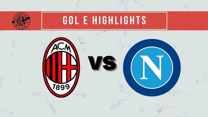 Gol e highlights Milan-Napoli Serie A 2021-2022