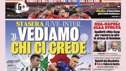 Prima Pagina, La Gazzetta dello Sport: “Stasera Juve-Inter. Vediamo chi ci crede”