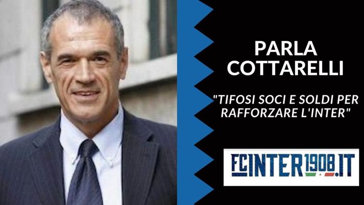 InterSpac, Cottarelli: &#8220;Soldi freschi dei tifosi per rafforzare l&#8217;Inter. Grazie Suning, ma ora&#8230;&#8221; 