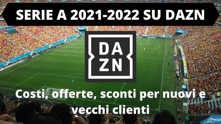 Serie A 2021-22, Ultimi Giorni Per La Super Offerta Di DAZN: Il Prezzo ...