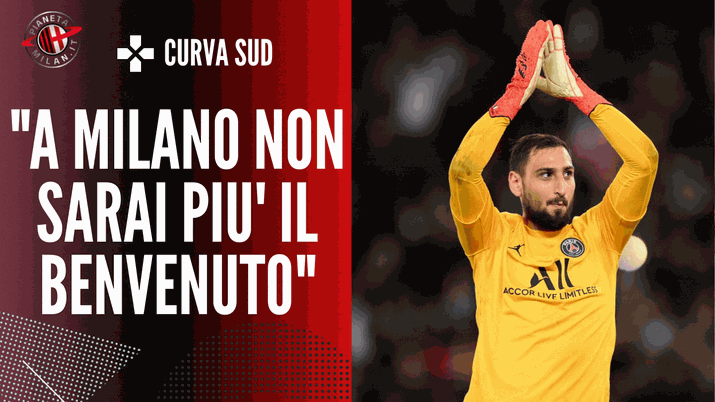 La Curva Sud e lo striscione contro Gianluigi Donnarumma, ex portiere del Milan (Getty Images) Curva Sud Gianluigi Donnarumma