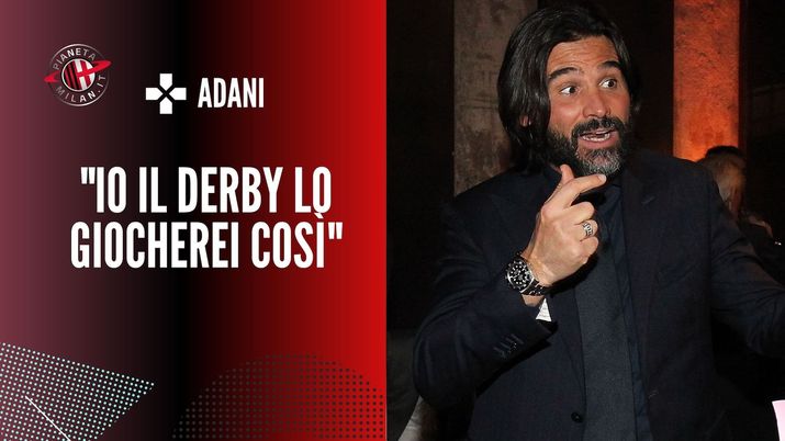 intervista Adani derby Milan Inter Serie A 2021-2022