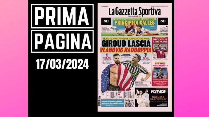 Prima pagina Gazzetta dello Sport domenica 17 marzo