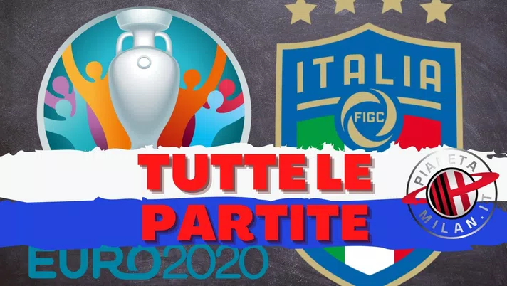 Europei 2021, le partite dell'Italia e del Girone A AC Milan