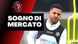 CALCIOMERCATO MILAN – Mahrez, tutte le ultime / News
