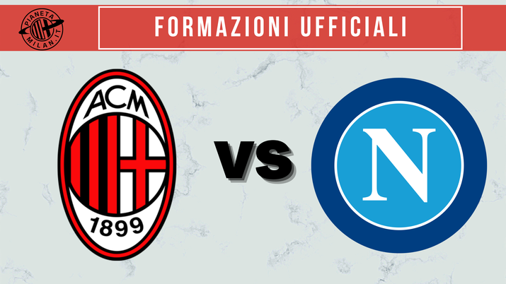 Formazioni ufficiali Milan-Napoli
