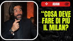Adani: “Il Milan cosa deve fare di più? Conte ti lascia in mutande, ma…”